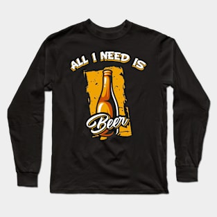 Funny Beer Vintage All I Need Is Beer Long Sleeve T-Shirt